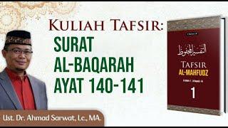 Tafsir Surah Al-Baqarah Ayat 140-141 - Ust. Dr. Ahmad Sarwat Lc. MA