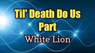 Till Death Do Us Part - White Lion Lyrics Video