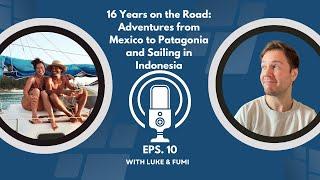 16+ Years on the Road Adventures from Mexico to Patagonia and Sailing in Indonesia