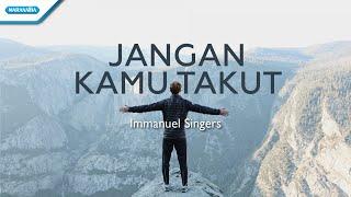 Jangan Kamu Takut - Immanuel Singers with lyric