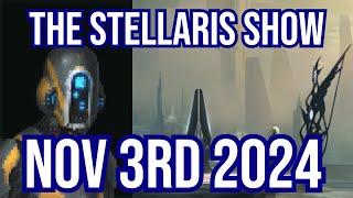 The Stellaris Show Nov 3rd 2024