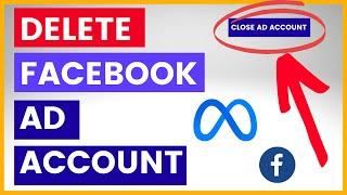 How To Delete A Facebook Ad Account? in 2024