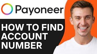 HOW TO FIND PAYONEER ACCOUNT NUMBER 2024