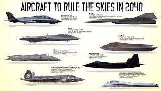 Aircraft that will Dominate the Skies in 2040s