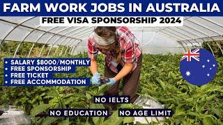 Australia Farm Work Jobs Free Visa Sponsorship Available in 2024