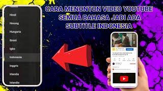 CARA NONTON VIDEO YOUTUBE SEMUA BAHASA JADI SUBTITLE INDONESIA DI HP ANDROID