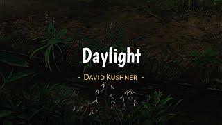 Daylight - David Kushner  Reverb - Lyrics - Slowed To Perfection 