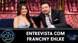 Entrevista com a influenciadora e empresária Franciny Ehlke  The Noite 021024