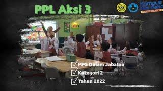 PPL Aksi 3  PPG Dalam Jabatan Kategori 2 UNPAK 2022