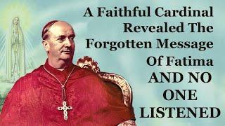 A Faithful Cardinal Revealed The Forgotten Message Of Fatima And No One Listened