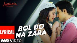 BOL DO NA ZARA Lyrical Video Song  AZHAR  Emraan Hashmi Nargis Fakhri  Armaan MalikAmaal Mallik