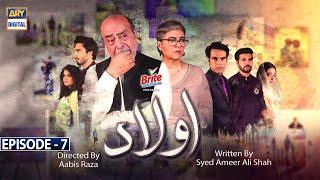 Aulaad Episode 7  Presented By Brite  2nd Feb 2021  ARY Digital Drama