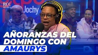 AÑORANZAS DEL DOMINGO CON AMAURYS EN EL MISMO GOLPE CON JOCHY