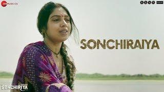 Sonchiraiya - Full Video  Sonchiriya  Sushant Singh Rajput  Bhumi Pednekar  Rekha Bhardwaj