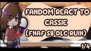 Fandom react to each other - Cassie FNAF SB DLC RUIN 14