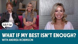 What If My Best Isnt Enough wAndrea Robinson  Joyce Meyers Talk It Out Podcast  Episode 140