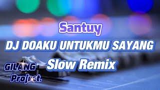 TERLALU SANTUY DJ DOAKU UNTUKMU SAYANG - WALI - SLOW REMIX - Gilang Project remix