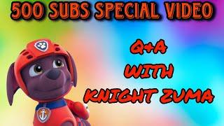 Q&A WITH KNIGHT ZUMA  500 Subs Special Video 