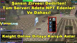 Şansın Zirvesi Dedirten Tüm Serveri Adeta NPT Edenler Knight Online Ortaya Karışık Anlar 85