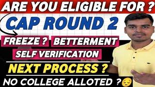 WHAT AFTER CAP 1 ALLOTMENT Freeze or Betterment  CAP ROUND 2 ELIGIBILITY ? 