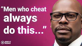 Confessions Of A Former Cheater Signs Men Give Before They CHEAT & Women Miss-Laterras R. Whitfield