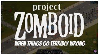 PROJECT ZOMBOID  When Things Go Terribly Wrong  2024