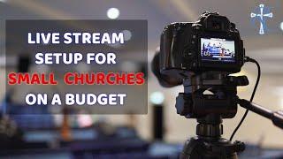 Live Stream Setup For Small Churches Everything You Need To Get Started