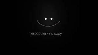 DJ TERPOPULER  - NO COPYRIGHT