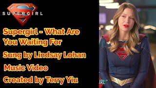 Supergirl - What Are You Waiting For Music Video MV