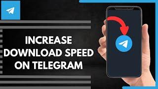 How To Increase Download Speed On Telegram