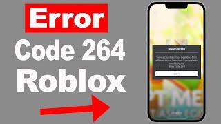 Roblox Error Code 264 Explained Fast  Why it happens 2023
