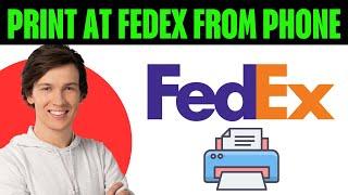 How To Print At Fedex From Phone