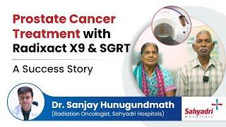 Prostate Cancer Treatment with Radixact X9 & SGRT A Success Story  Dr. Sanjay Hunugundmath