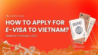 HOW TO APPLY FOR E-VISA TO VIETNAM IN 2023? UPDATED IN OCTOBER 2023