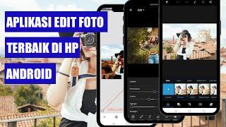 REKOMENDASI APLIKASI EDIT FOTO TERBAIK DI HP ANDROID