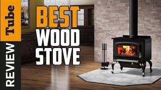 Wood Stove Best Wood Burning Stove Buying Guide