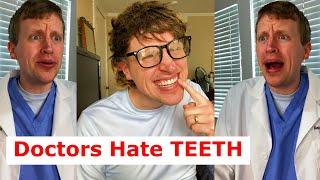 Doctors HATE Teeth