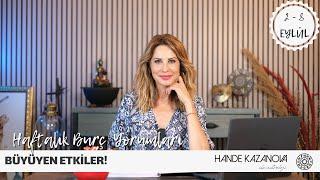 BÜYÜYEN ETKİLER - 2 - 8 Eylül Haftalık Burç Yorumları - Hande Kazanova ile Astroloji