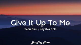 Sean Paul ft Keyshia Cole - Give it Up To Me lyrics