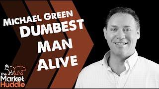 Dumbest Man Alive guest Michael Green - Market Huddle Ep.104