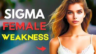 9 Weaknesses All Sigma Females Struggle With