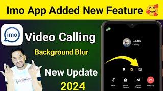 Imo Added New Feature  Video Calling Background Blur  Imo New Update  Imo Video Call Blur Option