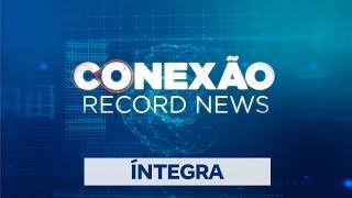 Conexão Record News - 04072024
