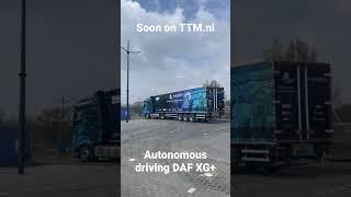 Soon on TTM.nl - autonomous driving DAF XG+ - also a SHORTSTORY on TTMtv - subscribe now-