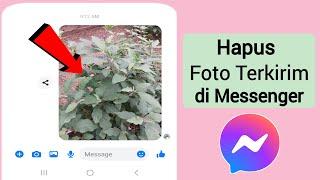 Cara Menghapus Foto Terkirim di Messenger 2024  Hapus Gambar di Chat Messenger