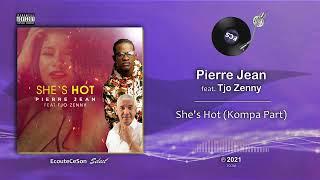 Pierre Jean - Shes Hot feat. Tjo Zenny Kompa Part Loop 10mn  Kompa  2021