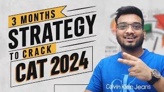 3 Months Strategy to crack CAT 2024  100 Days to CAT 2024  3 Months Study Plan for CAT 2024