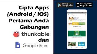 Cipta Apps Android dan iOS Pertama Anda  Guna Google Site dan Thunkable