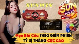 sunwin  Mẹo bắt cầu tài xỉu sunwin theo điểm phiên .tỷ lệ thắng cực cao cho các con vợ .