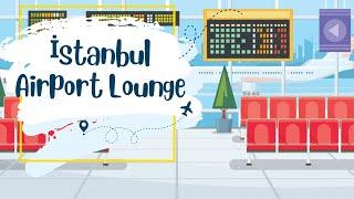 Istanbul Airport Lounge